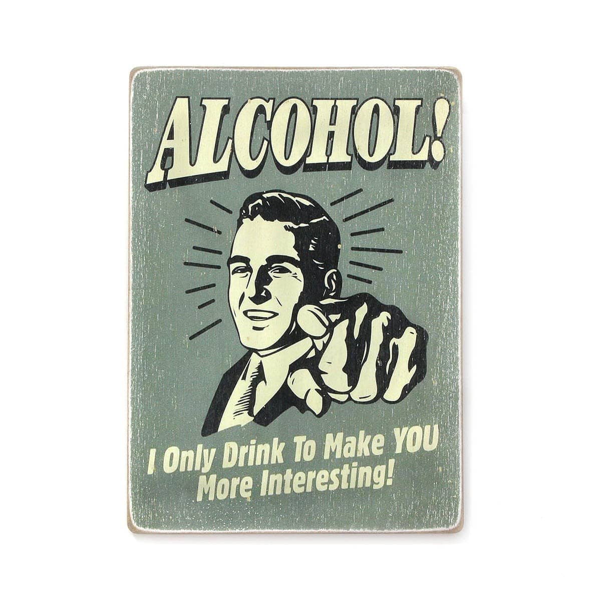 Постер 'Alcohol! I only drink to make you more interesting'