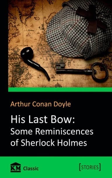His Last Bow: Some Reminiscences of Sherlock Holmes