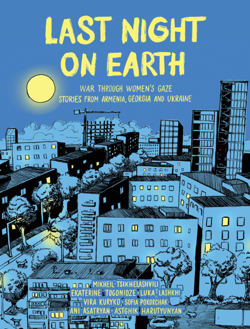 Last Night on Earth. War Through Women's gaze. Stories from Armenia, Georgia and Ukraine Last Night on Earth. War Through Women's gaze. Stories from Armenia, Georgia and Ukraine