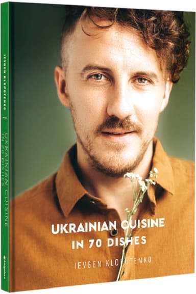Ukrainian Cuisine: Seduction in 70 Dishes Ukrainian Cuisine: Seduction in 70 Dishes