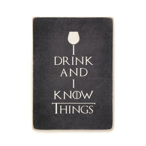 Постер 'Game of Thrones. I drink and I know things'