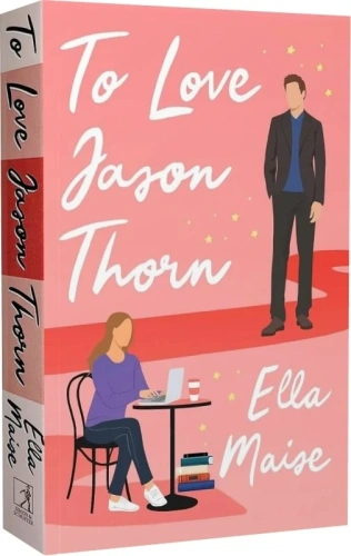 To Love Jason Thorn. Book 1 (Love & Hate)