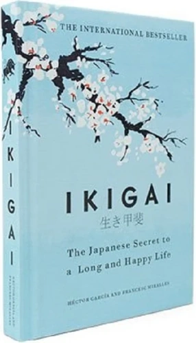 Ikigai. The Japanese Secret to a Long and Happy Life